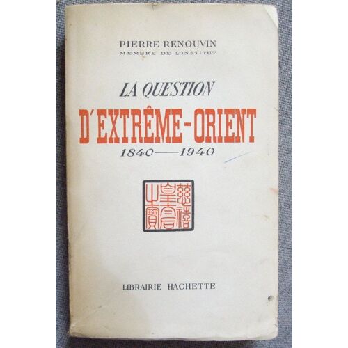 La Question D'extreme-Orient 1840-1940