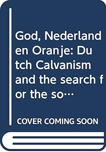 God, Nederland En Oranje: Dutch Calvanism And The Search For The Social Centre