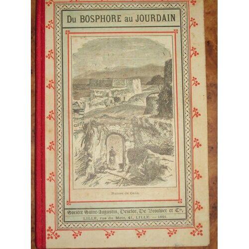 Du Bosphore Au Jourdain. Souvenirs D'un Pélerinage De Vacances