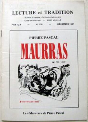 Lecture Et Tradition  N° 130 : Le Maurras De Pierre Pascal, Chiré, Précurseurs De L'ère Du Verseau, Colonies Et Missions Françaises, Bonheur Des Capétiens, ...