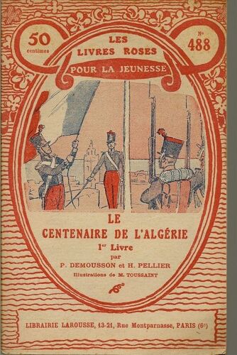 Le Centenaire De L'algérie. 1er Livre