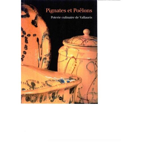 Pignates Et Poêlons - Poterie Culinaire De Vallauris, - Exposition , Vallauris, Musée Magnelli, Musée De La Céramique, - 30 Juin-30 Septembre 1996