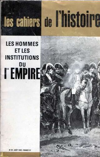 Les Cahiers De L'histoire , N  29, 1963. Numéro Spécial : Les Hommes Et Les Institutions Du 1er Empire, Par Rene Escaich. Contient Entre Autres : Permanentes Napoleoniennes, Par Maurice...