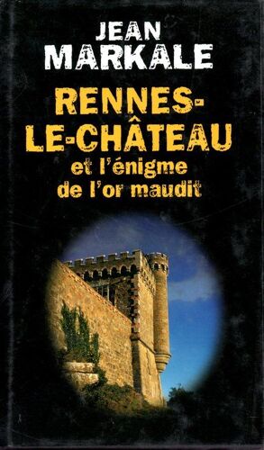 Rennes-Le-Chateau Et L'enigme De L'or Maudit