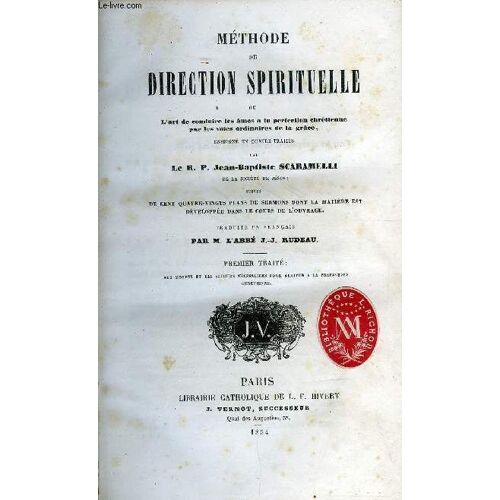 Méthode De Direction Spirituelle Ou L Art De Conduire Les Ames A La Perfection Chrétienne Par Les Voies Ordinaires De La Grâce - 2 Tomes