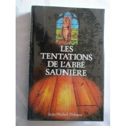 Les Tentations De L'abbe Sauniere.