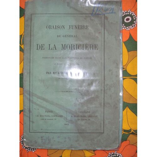 Oraison Funèbre Du Général De La Moricière Prononcée Dans La Cathédrale De Nantes.