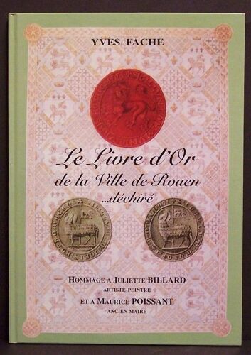Le Livre D'or De La Ville De Rouen¿ Déchiré / Hommage À Juliette Billard (Artiste Peintre) Et À Maurice Poissant (Ancien Maire)