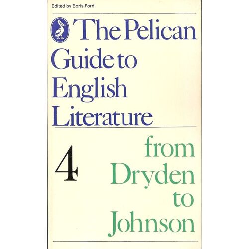 The Pelican Guide To English Literature 4: From Dryden To Johnson