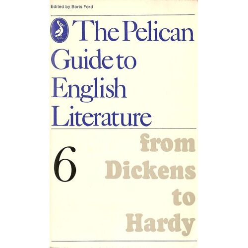 The Pelican Guide To English Literature From Dickens To Hardy N°6