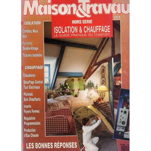 Maisons Et Travaux N° 0 : Hors Série Isolation Et Chauffage