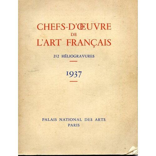 Chefs D'oeuvre De L'art Français. 1937. 212 Héliogravures