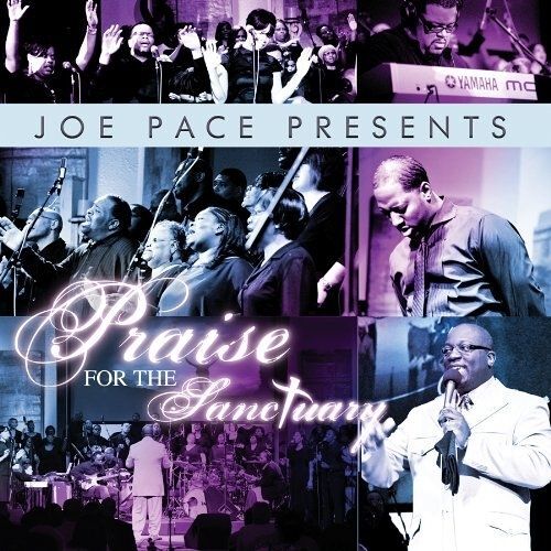 Joe Pace Presents: Praise For The Sanctuary