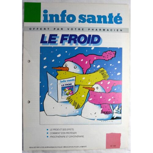 Info Santé - Février 1991 -  N° 142 : (Offert Chaque Mois Par Votre Pharmacien) - Le Froid : Le Froid Et Ses Effets/Les Attaques Du Froid/Comment S'en Protéger/Frigothérapie Et Cryothérapie...