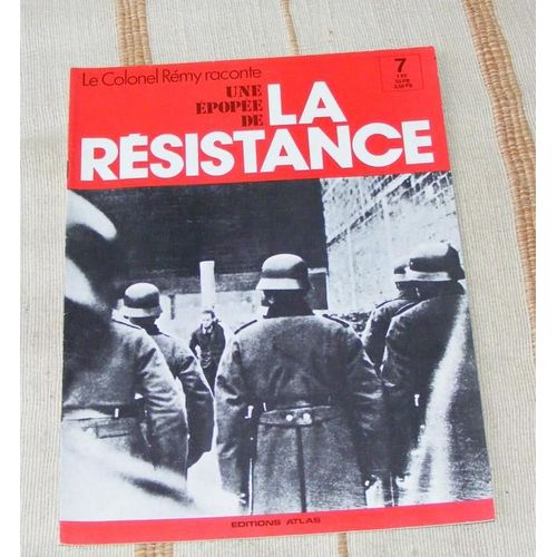 Une Épopée De La Résisitance  N° 7 : Le Colonel Rémy Raconte Une Épopée De La Résistance : Rendez - Vous Au Soldat Inconnu Premières Filières