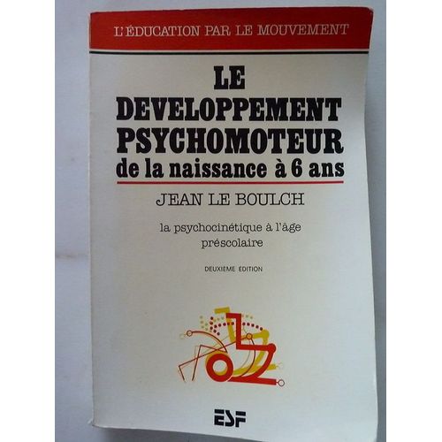 Le Développement Psychomoteur De La Naissance À 6 Ans - Conséquences Éducatives, La Psychocinétique À L'âge Préscolaire