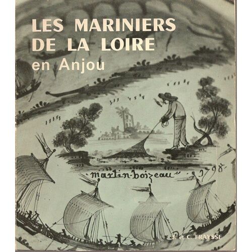 Les Mariniers De La Loire En Anjou. Le Thoureil