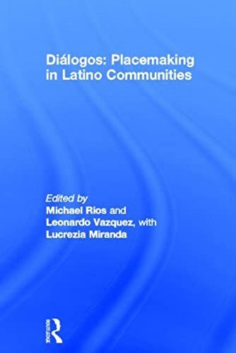 Dialogos: Placemaking In Latino Communities
