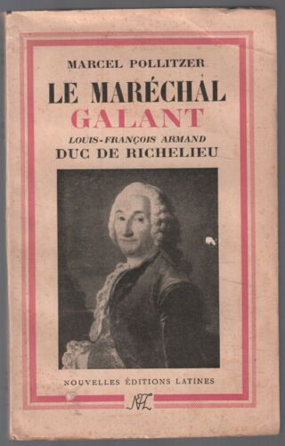 Le Maréchal Galant : Louis-Francois Armand (Duc De Richelieu)