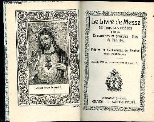 Le Livre De Messe De Tous Les Fidèles Pour Les Dimanches Et Grandes Fêtes De L Année. Prières Et Cérémonies Religieuses Avec Explication.