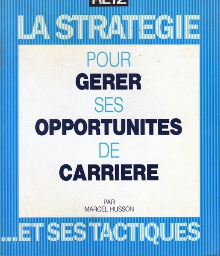 La Stratégie Pour Gérer Ses Opportunités De Carrière Et Ses Tactiques