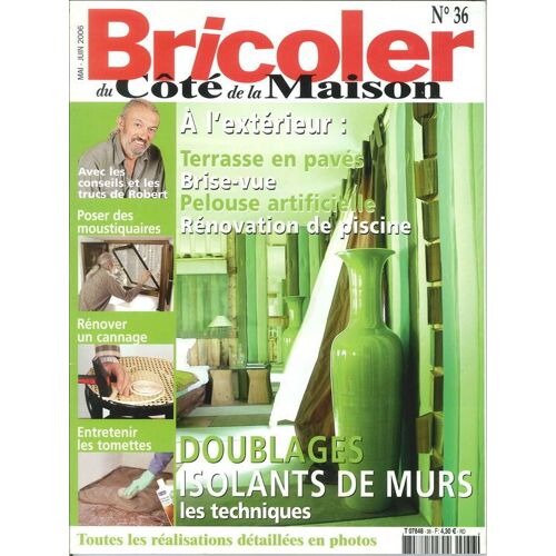 Bricoler Du Côté De La Maison N° 36  N° 36 : Doublages Isolants De Murs - Terrasse En Pavée - Brise-Vue