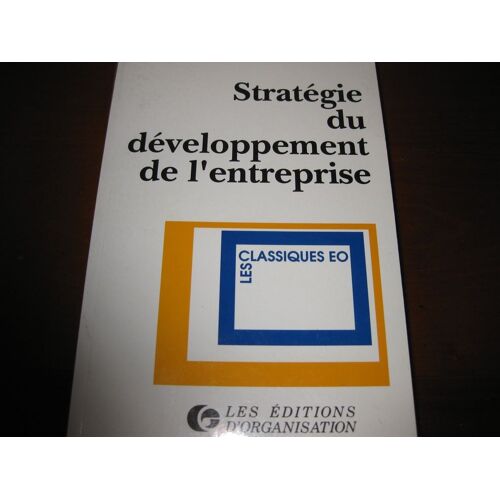 Stratégie Du Développement De L'entreprise - Une Appproche Méthodologique Du Management Stratégique Dans Le Dernier Quart Du Xxe Siècle