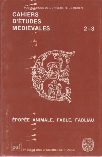 Epopée Animale, Fable, Fabliau : Cahiers D'études Médiévales 2-3
