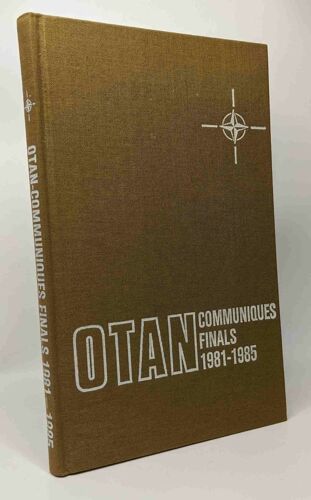 Textes Des Communiqués Finals ( Volume Iii) Des Sessions Ministérielles Du Conseil De L'atlantique Nord Du Comité Des Plans De Défense Et Du Groupe Des Plans Nucléaires 1981-1985