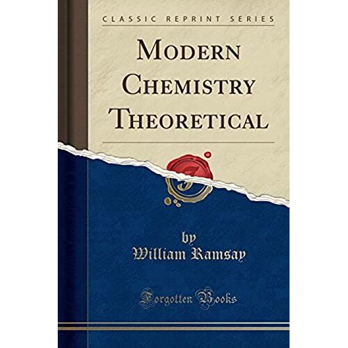 Ramsay, W: Modern Chemistry Theoretical (Classic Reprint)
