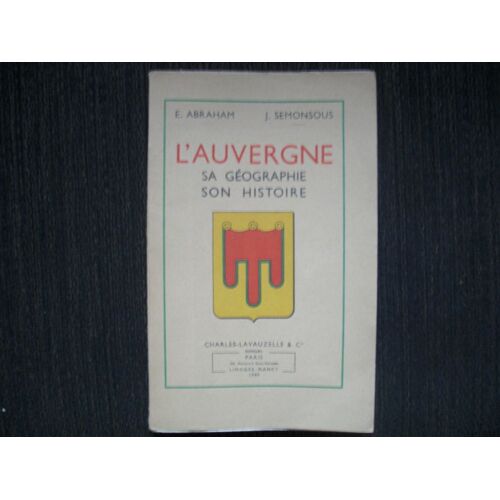 L' Auvergne, Sa Géographie, Son Histoire