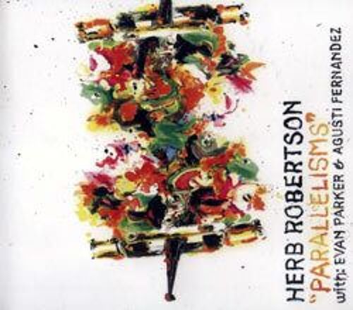 Herb Robertson Evan Parker Agusti Fernandez "Parallelisms" Ruby Flower Records