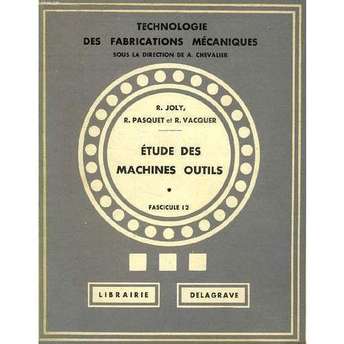 Technologie Professionnelle Generale Professions De La Mecanique Classe De 1° Des Lycées Techniques, 2°Partie: Etude Fonctionnelle Des Machines Outils