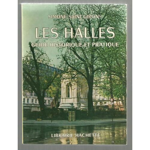 Les Halles Guide Historique Et Pratique.