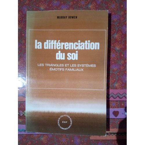 La Différenciation Du Soi - Les Triangles Et Les Systèmes Émotifs Familiaux - 2ème Édition 1988