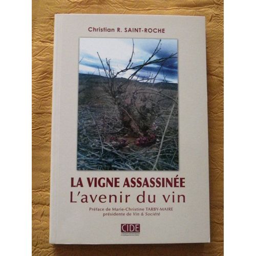 La Vigne Assassinée : L'avenir Du Vin.
