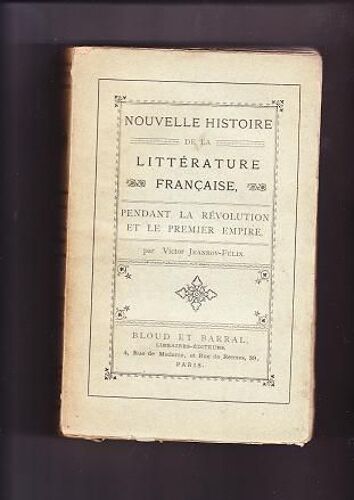 Nouvelle Histoire De La Litterature Francaise Pendant La Revolution Et Le Ier Empire