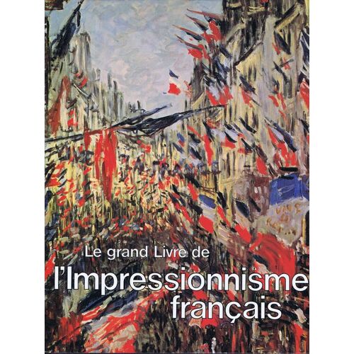 Le Grand Livre De L'impressionnisme Français