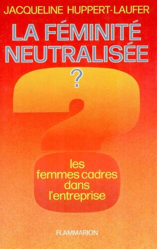 La Féminité Neutralisée ? - Les Femmes Cadres Dans L'entreprise