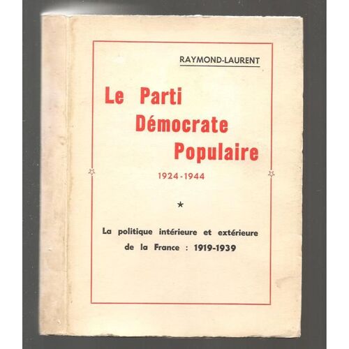 Le Parti Démocrate Populaire (1924-1944). La Politique Intérieure Et Extérieure De La France, 1919-1939