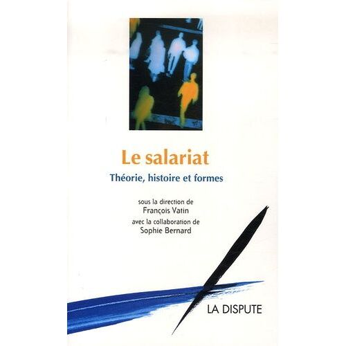 Le Salariat : Théorie, Histoire Et Formes