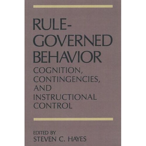 Rule-Governed Behavior - Cognition, Contingencies, And Instructional Control