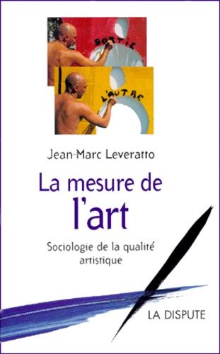 La Mesure De L'art - Sociologie De La Qualité Artistique