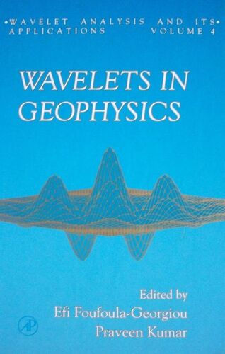 Wavelets In Geophysics: Session Entitled "Applications Of Wavelet Transforms In Geophysics" : Spring Meeting : Papers