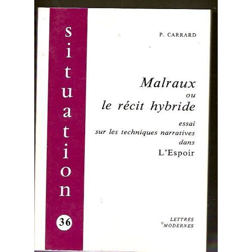 Malraux Ou Le Récit Hybride - Essai Sur Les Techniques Narratives Dans L'espoir