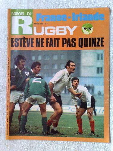 Miroir Du Rugby  N° 127 : France-Irlande  Estève Ne Fait Pas Quinze  -  (De Février 1972)