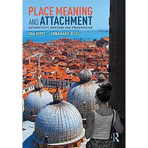 Place Meaning And Attachment: Authenticity, Heritage And Preservation