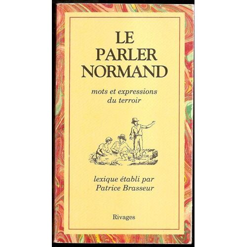 Le Parler Normand - Mots Et Expressions Du Terroir