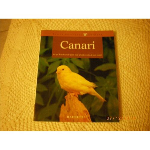 Le Canari. Bien Le Comprendre Et Bien Le Soigner.
