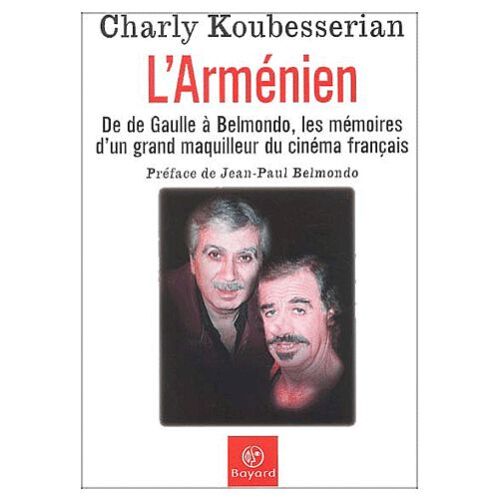 L'arménien. De De Gaulle À Belmondo, Les Mémoires D'un Grand Maquilleur Du Cinéma Français. Préface De Jean-Paul Belmondo